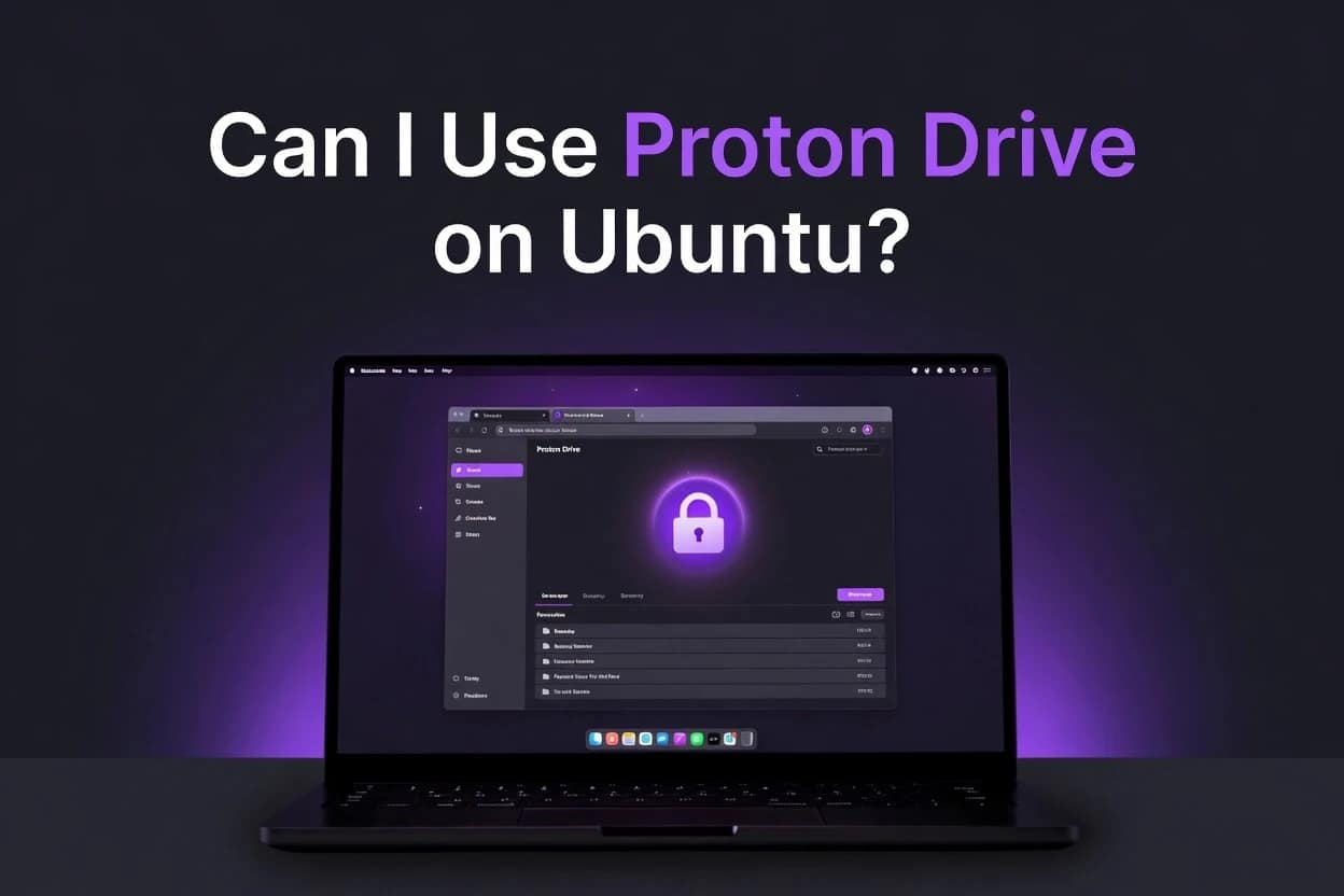 Can I use Proton Drive on Ubuntu? title text layered on Ubuntu laptop showing a privacy focused Proton Drive cloud storage workflow