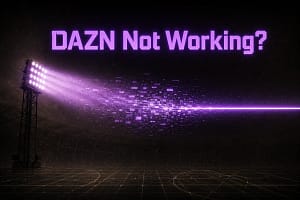 DAZN Not Working? 6 Proven VPN & Streaming Fixes (2026) 2 DAZN not working: broadcast signal breaking apart and reforming into a secure Stealth tunnel