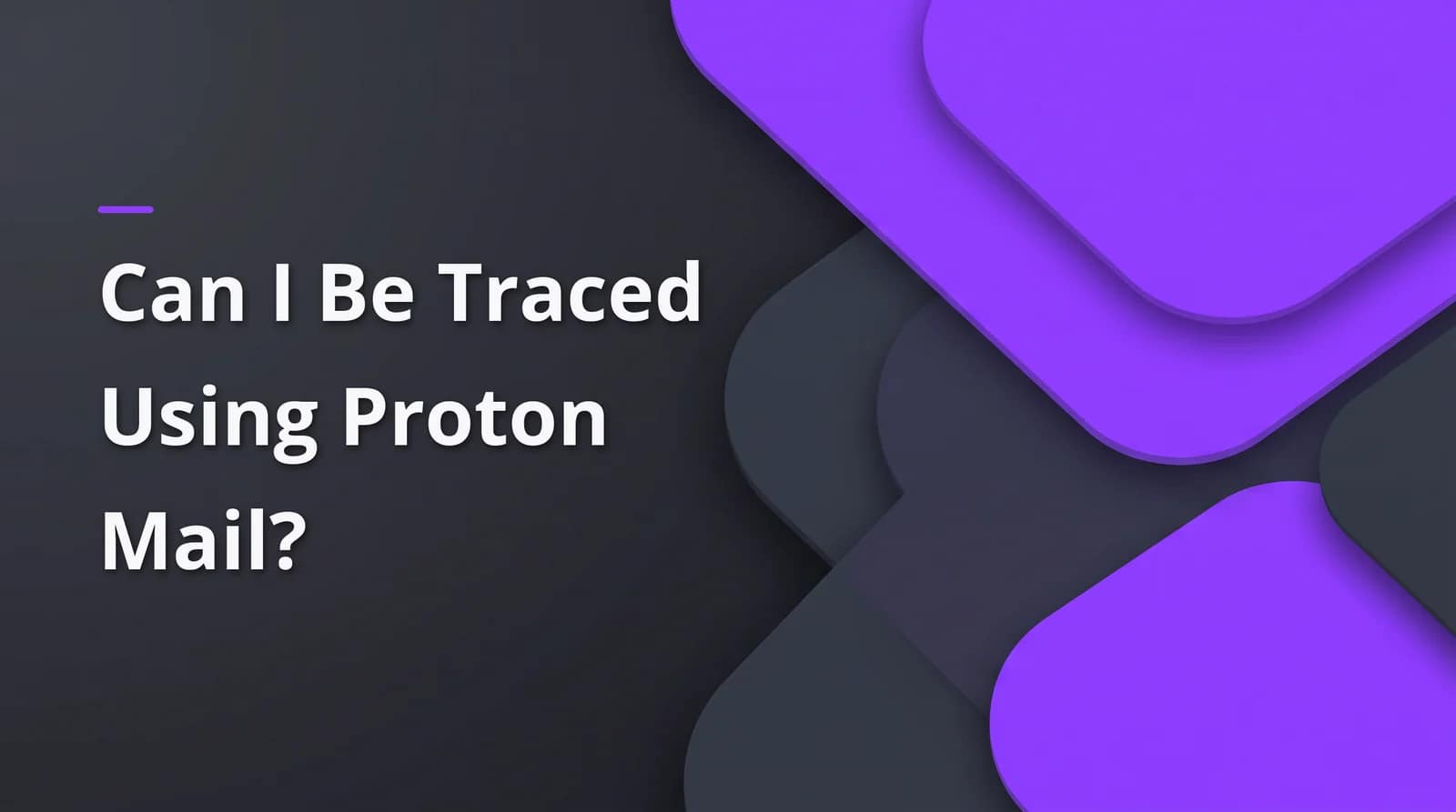 Can I Be Traced Using Proton Mail? 1 Can you be traced using Proton Mail? BAIZAAR Proton Mail FAQ answer header on a charcoal and violet background.