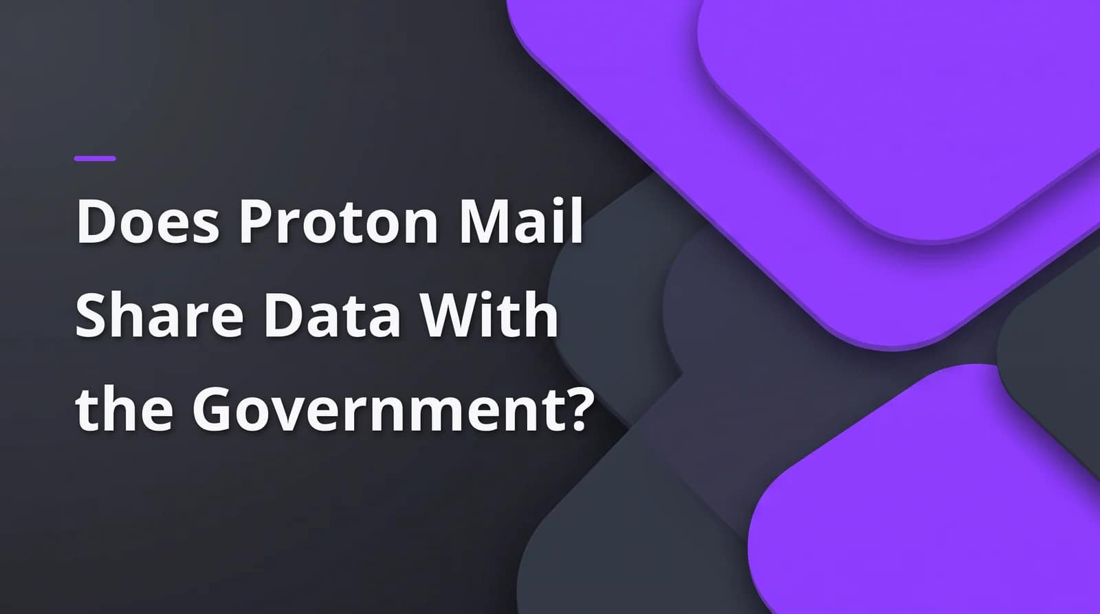 Does Proton Mail Share Data With the Government? 1 Does Proton Mail share data with the government? BAIZAAR Proton Mail FAQ answer header on a charcoal and violet background.