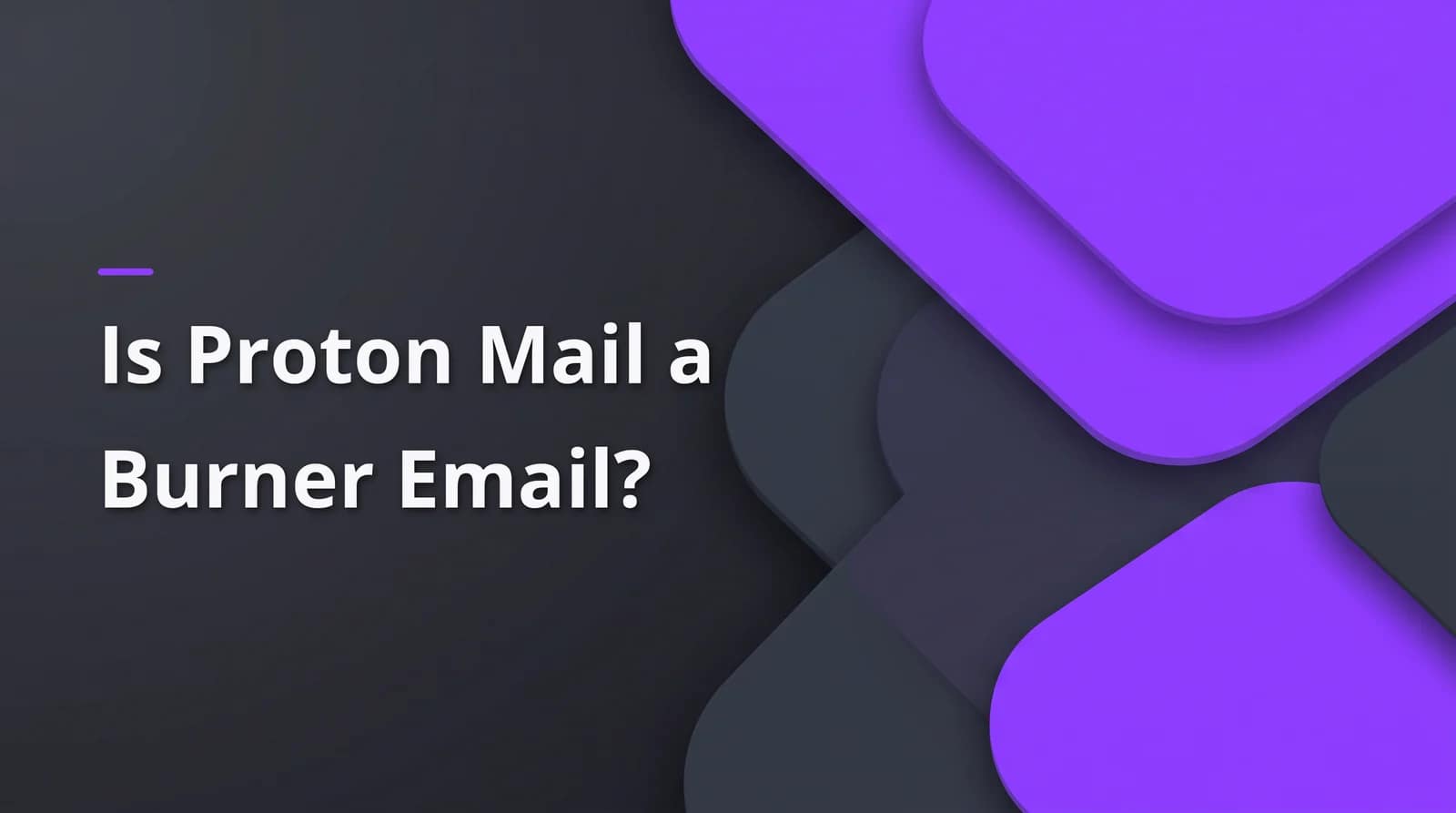 Is Proton Mail a burner email? BAIZAAR Proton Mail FAQ answer header on a charcoal and violet background.