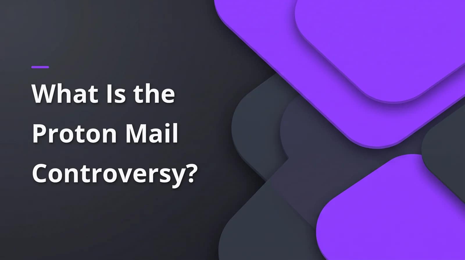 What Is the Proton Mail Controversy? 1 Proton Mail controversy? BAIZAAR Proton Mail FAQ answer header on a charcoal and violet background.