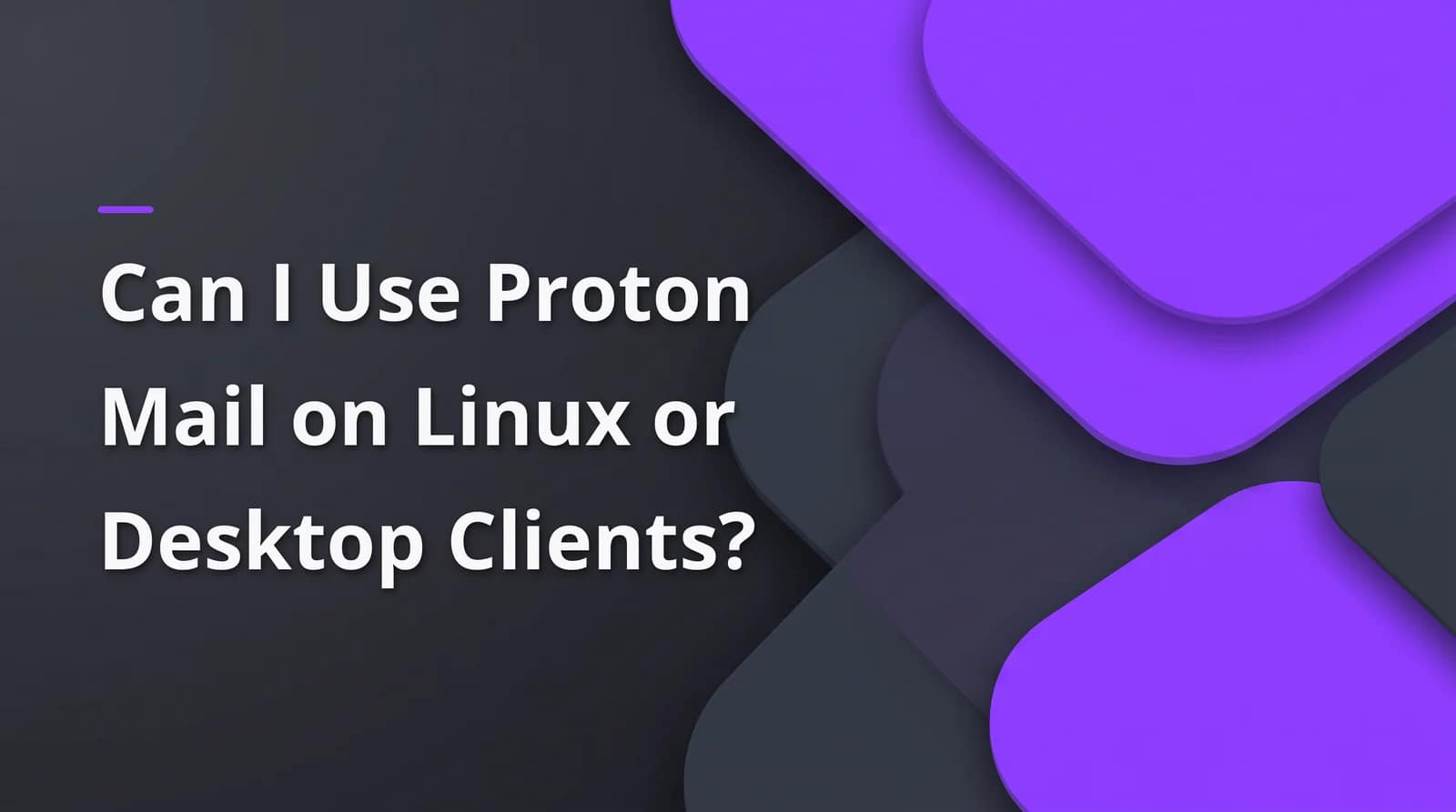 Proton Mail on Linux? BAIZAAR Proton Mail FAQ answer header on a charcoal and violet background.