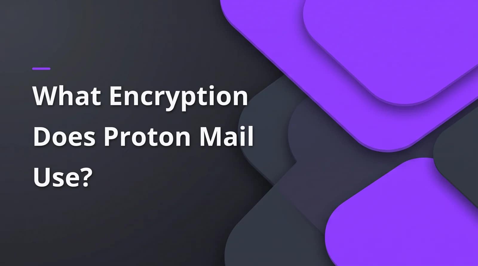 What Encryption Does Proton Mail Use? 1 Proton Mail encryption? BAIZAAR Proton Mail FAQ answer header on a charcoal and violet background.
