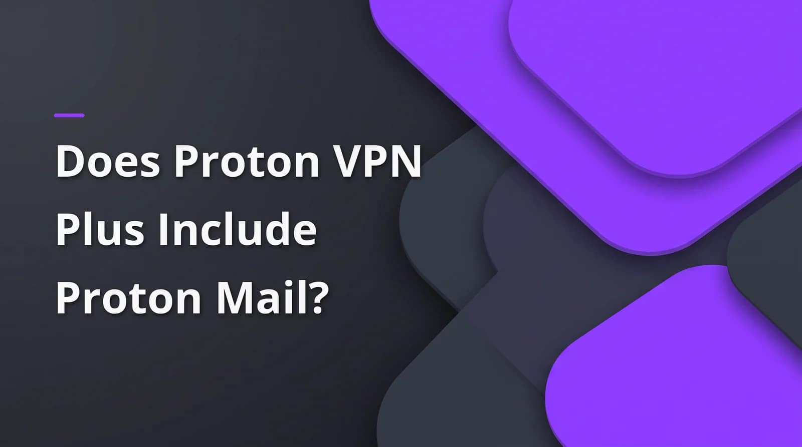 Does Proton VPN Plus include Proton Mail? BAIZAAR Proton VPN FAQ answer header on a charcoal and violet background.