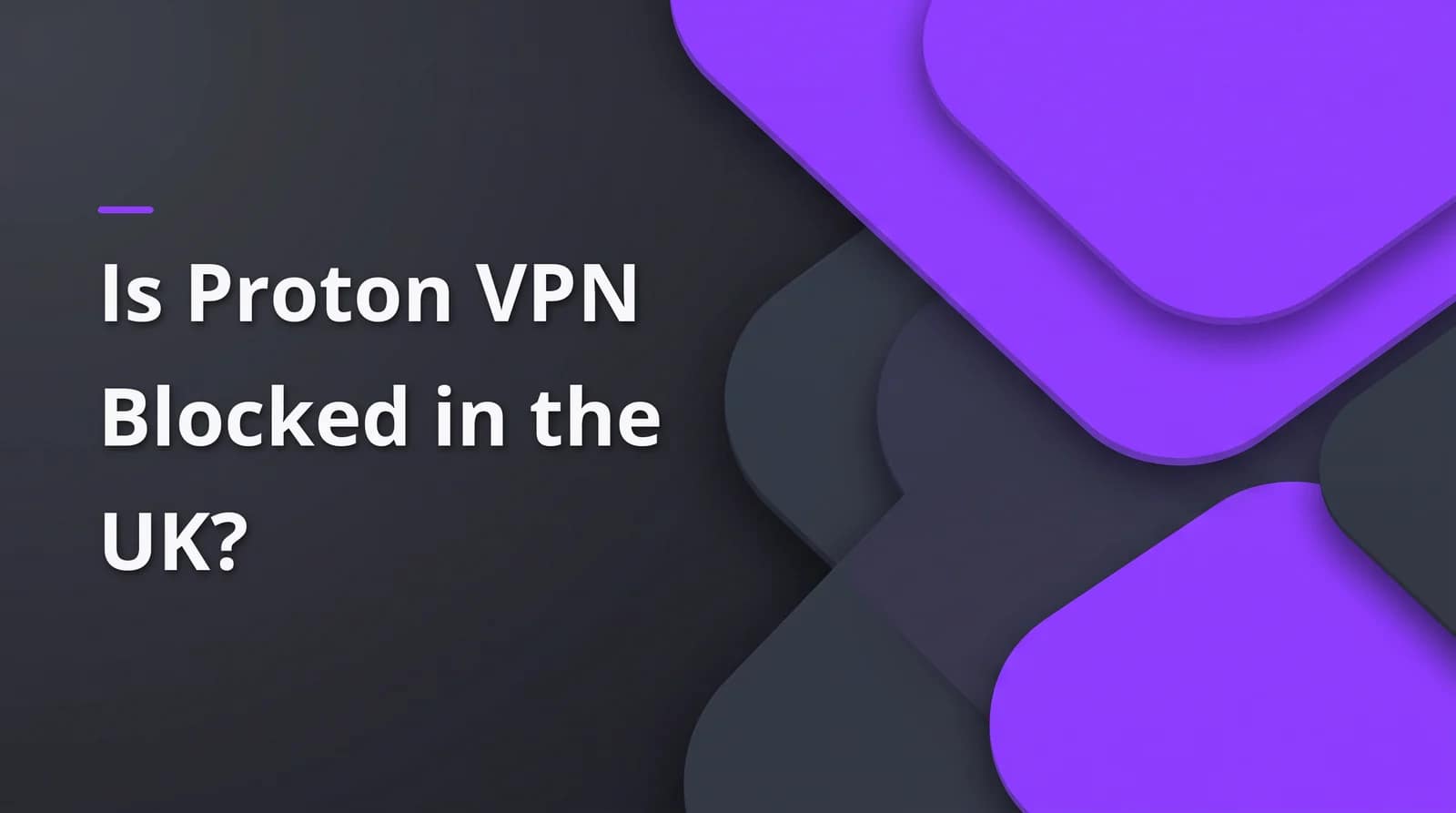 Is Proton VPN blocked in the UK? BAIZAAR Proton VPN FAQ answer header on a charcoal and violet background.
