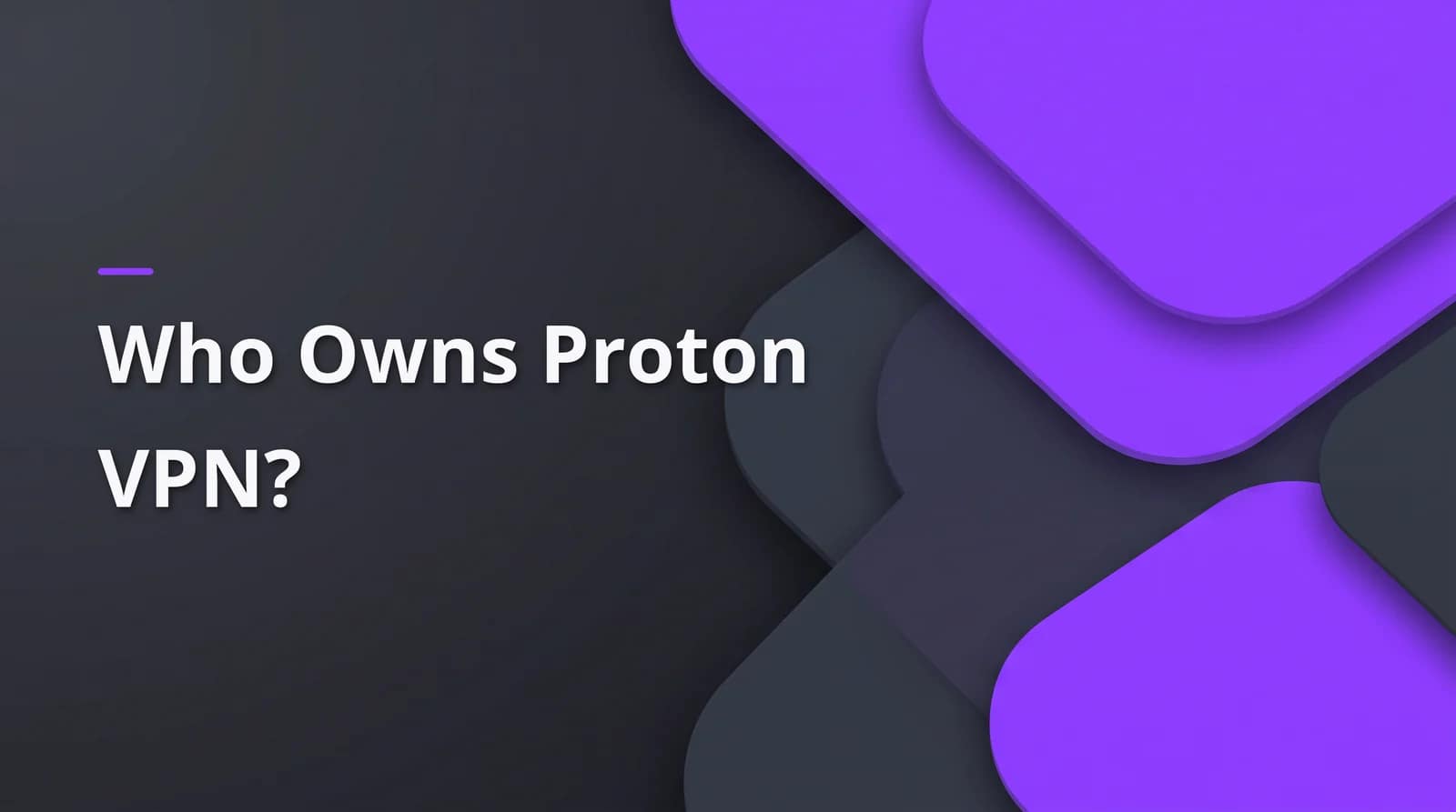 Who owns Proton VPN? BAIZAAR Proton VPN FAQ answer header on a charcoal and violet background.